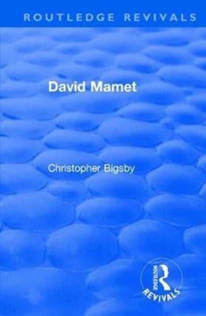 Book cover of: Routledge Revivals: David Mamet (1985). By: Christopher Bigsby