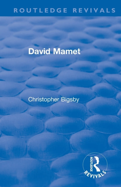 Book cover of: Routledge Revivals: David Mamet (1985). By: Bigsby, C. W. E.
