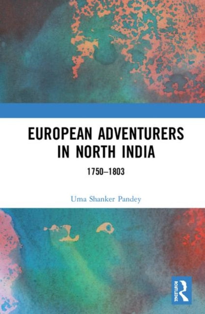 Book cover of: European Adventurers in North India. By: Uma Shanker Pandey