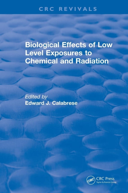 Book cover of: Biological Effects of Low Level Exposures to Chemical and Radiation