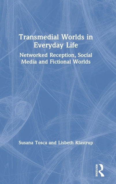 Book cover of: Transmedial Worlds in Everyday Life. By: Lisbeth Klastrup