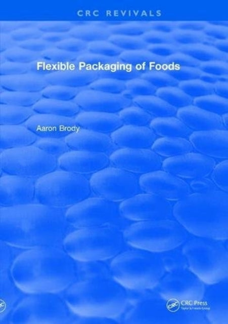Book cover of: Revival: Flexible Packaging Of Foods (1970). By: Aaron L. Brody