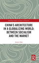 Book cover of: China's Architecture in a Globalizing World: Between Socialism and the Market. By: Jiawen Han