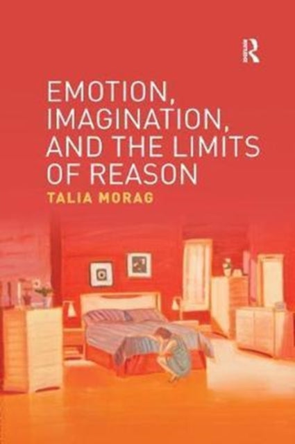 Book cover of: Emotion, Imagination, and the Limits of Reason. By: Talia Morag