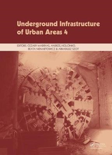 Book cover of: Underground Infrastructure of Urban Areas 4. By: Cezary Madryas