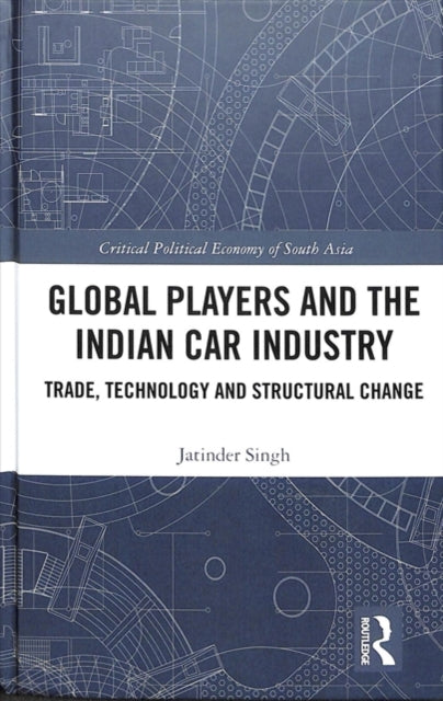 Book cover of: Global Players and the Indian Car Industry. By: Jatinder Singh