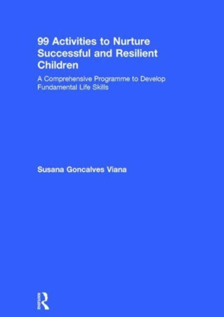Book cover of: 99 Activities to Nurture Successful and Resilient Children. By: Susana Goncalves Viana
