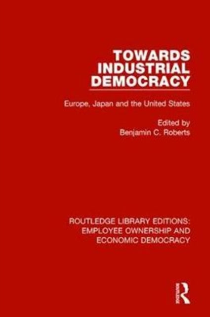 Book cover of: Towards Industrial Democracy. By: Benjamin C. Roberts