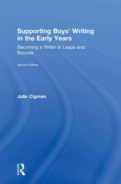 Book cover of: Supporting Boys’ Writing in the Early Years. By: Julie Cigman