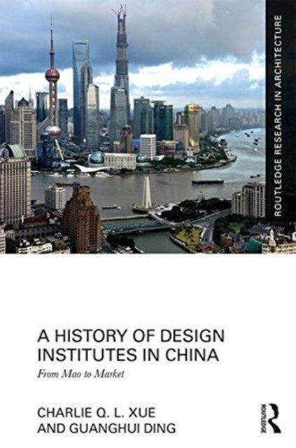 Book cover of: History of Design Institutes in China. By: Charlie Q. L. Xue