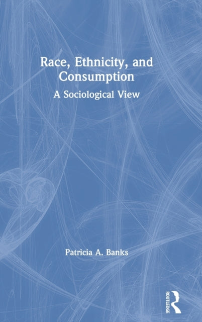 Book cover of: Race, Ethnicity, and Consumption. By: Patricia A. Banks
