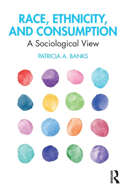 Book cover of: Race, Ethnicity, and Consumption. By: Patricia A. Banks