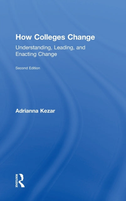 Book cover of: How Colleges Change. By: Adrianna Kezar