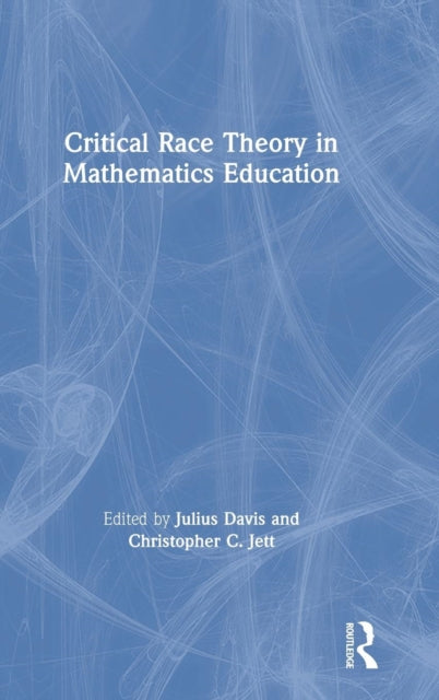 Book cover of: Critical Race Theory in Mathematics Education. By: Julius Davis
