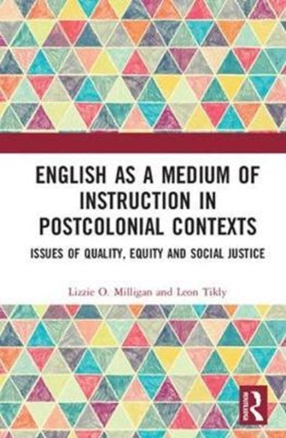 Book cover of: English as a Medium of Instruction in Postcolonial Contexts. By: Lizzie O. Milligan