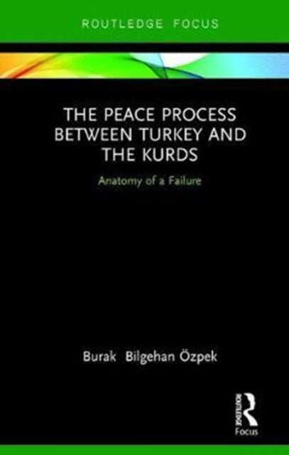 Book cover of: Peace Process between Turkey and the Kurds. By: Burak Bilgehan Özpek