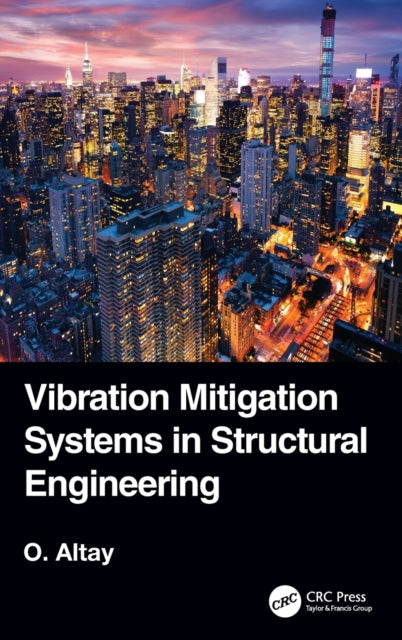 Book cover of: Vibration Mitigation Systems in Structural Engineering. By: Okyay Altay