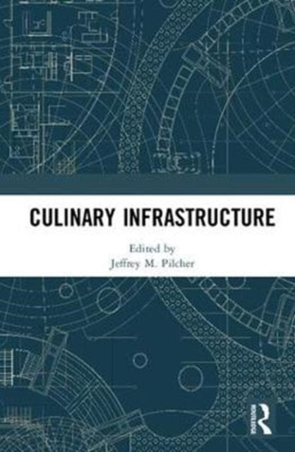 Book cover of: Culinary Infrastructure. By: Jeffrey Pilcher