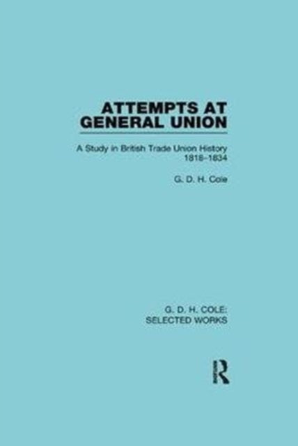 Book cover of: Attempts at General Union. By: G. D. H. (George Douglas Howard) Cole