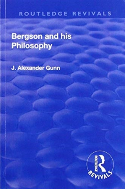 Book cover of: Revival: Bergson and His Philosophy (1920). By: J. Alexander Gunn