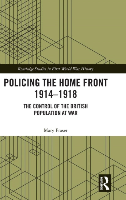 Book cover of: Policing the Home Front 1914-1918. By: Mary Fraser