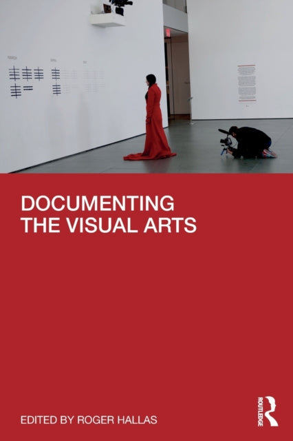 Book cover of: Documenting the Visual Arts. By: Roger Hallas