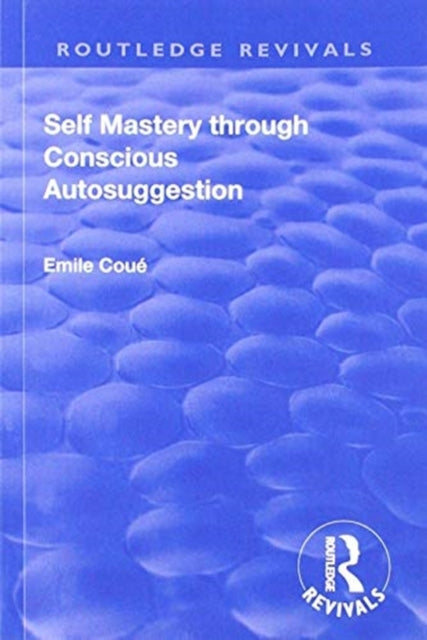 Book cover of: Revival: Self Mastery Through Conscious Autosuggestion (1922). By: Emile Coue