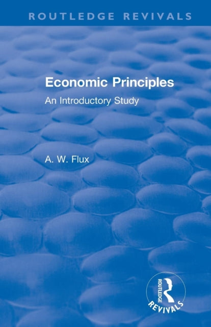 Book cover of: Revival: Economic Principles (1904). By: A. W. Flux