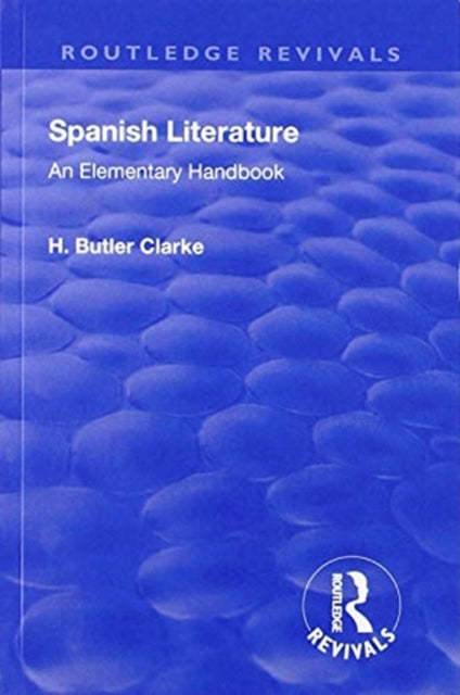 Book cover of: Revival: Spanish literature: An Elementary Handbook (1921). By: Henry Butler Clarke