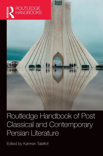 Book cover of: Routledge Handbook of Post Classical and Contemporary Persian Literature. By: Kamran Talattof