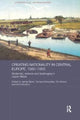 Book cover of: Creating Nationality in Central Europe, 1880-1950. By: Tomasz Kamusella