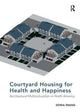 Book cover of: Courtyard Housing for Health and Happiness. By: Donia Zhang