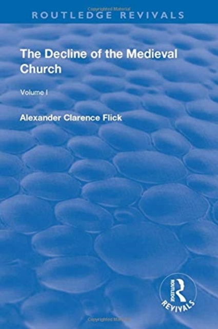 Book cover of: Revival: The Decline of the Medieval Church Vol 1 (1930). By: Alexander Clarence Flick