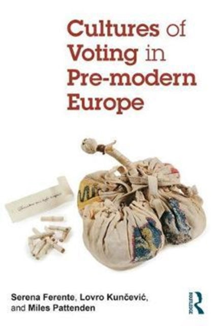 Book cover of: Cultures of Voting in Pre-modern Europe. By: Serena Ferente