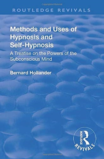 Book cover of: Revival: Methods and Uses of Hypnosis and Self Hypnosis (1928). By: Bernard Hollander