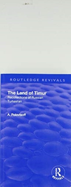Book cover of: Revival: The Land of Timur (1932). By: Aleksandr Polovtsoff