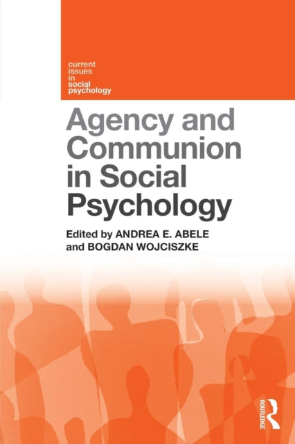 Book cover of: Agency and Communion in Social Psychology. By: Andrea Abele