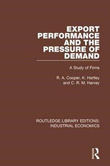 Book cover of: Export Performance and the Pressure of Demand. By: R. Cooper