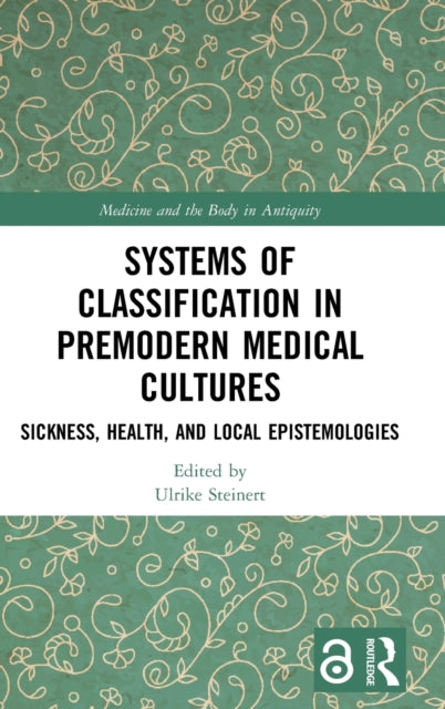 Book cover of: Systems of Classification in Premodern Medical Cultures. By: Ulrike Steinert
