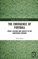 Book cover of: Emergence of Football. By: Peter Swain
