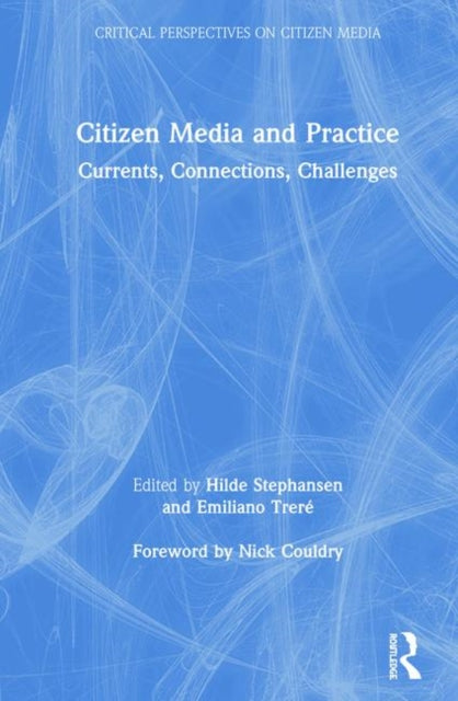 Book cover of: Citizen Media and Practice. By: Hilde C. Stephansen