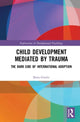 Book cover of: Child Development Mediated by Trauma. By: Boris Gindis