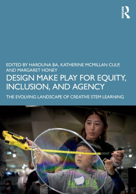 Book cover of: Design Make Play for Equity, Inclusion, and Agency. By: Harouna Ba