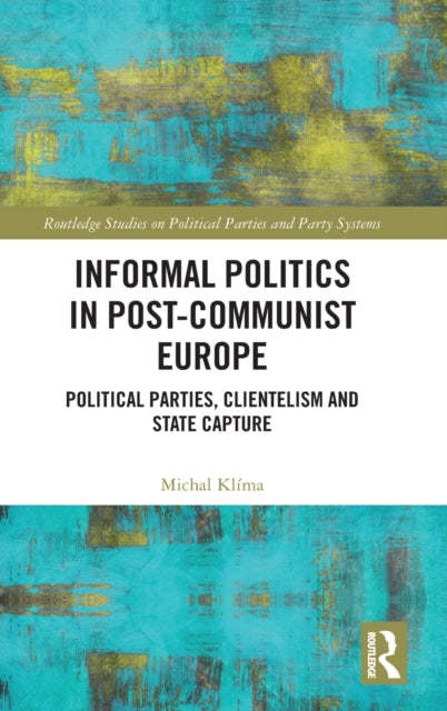 Book cover of: Informal Politics in Post-Communist Europe. By: Michal Klíma