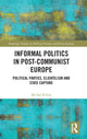 Book cover of: Informal Politics in Post-Communist Europe. By: Michal Klíma