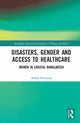Book cover of: Disasters, Gender and Access to Healthcare. By: Nahid Rezwana