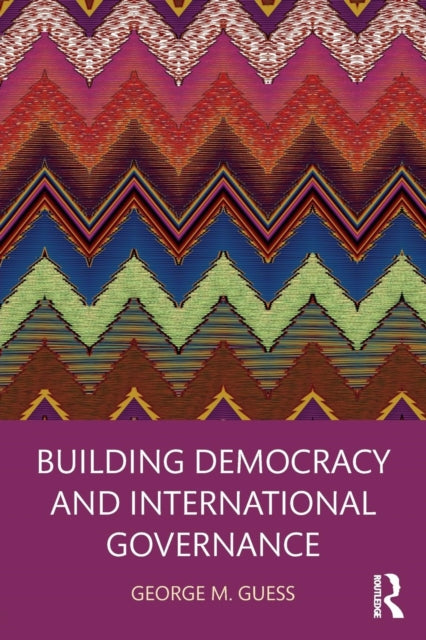 Book cover of: Building Democracy and International Governance. By: George M. Guess