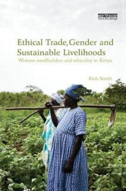 Book cover of: Ethical Trade, Gender and Sustainable Livelihoods. By: Kiah Smith