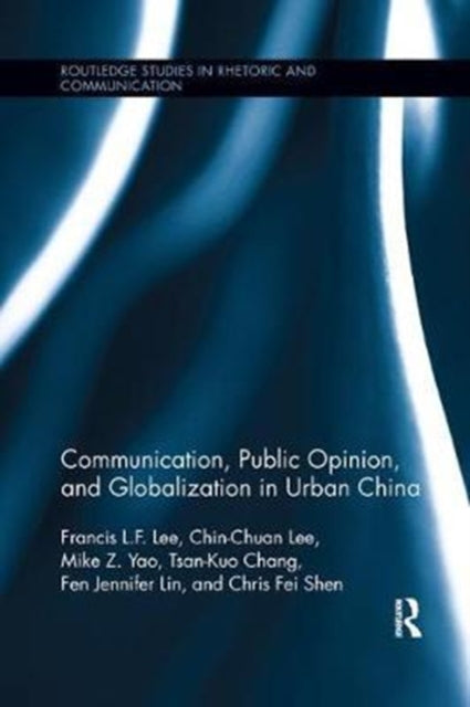 Book cover of: Communication, Public Opinion, and Globalization in Urban China. By: Francis L. F. Lee