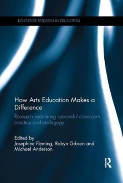Book cover of: How Arts Education Makes a Difference. By: Josephine Fleming